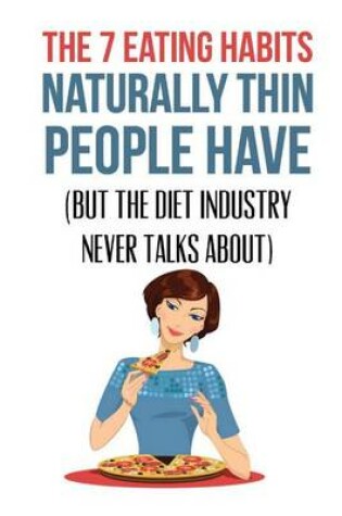 Cover of The 7 Eating Habits Naturally Thin People Have