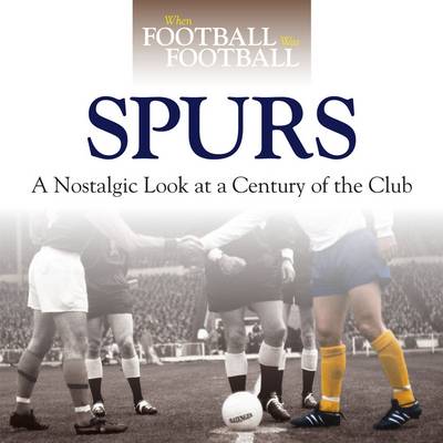 Book cover for When Football Was Football: Spurs
