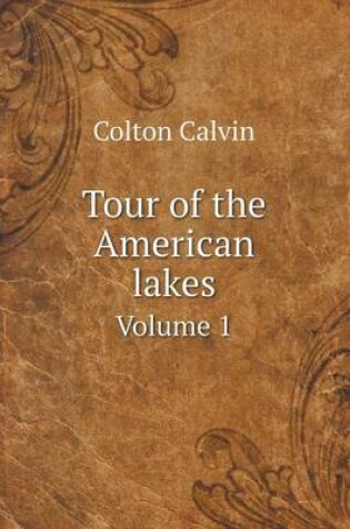 Cover of Tour of the American lakes Volume 1