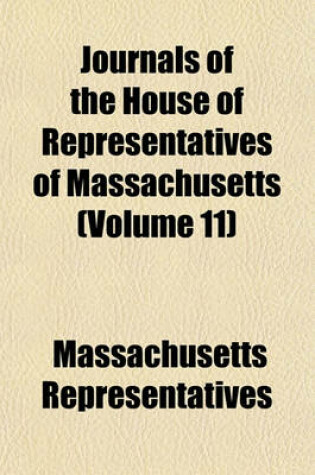 Cover of Journals of the House of Representatives of Massachusetts (Volume 11)