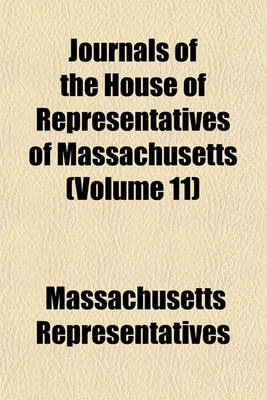 Book cover for Journals of the House of Representatives of Massachusetts (Volume 11)