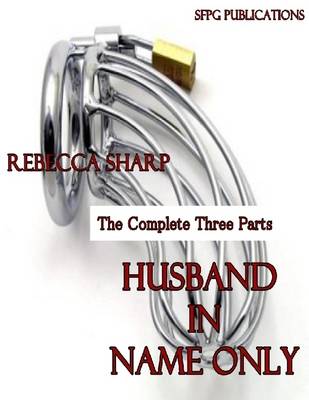 Book cover for Husband in Name Only - The Complete Three Parts