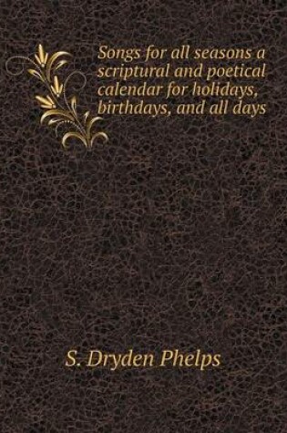 Cover of Songs for all seasons a scriptural and poetical calendar for holidays, birthdays, and all days