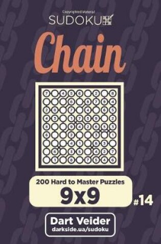 Cover of Chain Sudoku - 200 Hard to Master Puzzles 9x9 (Volume 14)