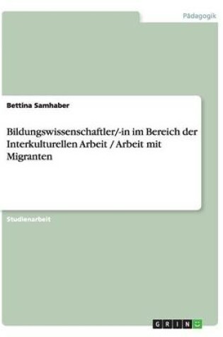 Cover of Bildungswissenschaftler/-in im Bereich der Interkulturellen Arbeit / Arbeit mit Migranten