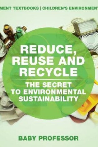 Cover of Reduce Reuse and Recycle