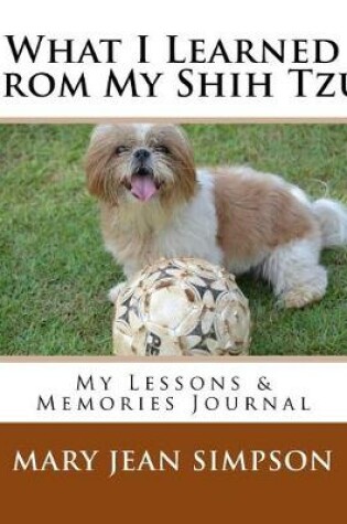 Cover of What I Learned from My Shih Tzu