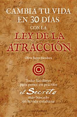 Book cover for Cambia Tu Vida En 30 Dias Con La Ley de la Atraccion