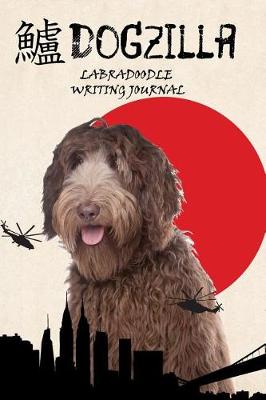 Book cover for Dogzilla Labradoodle Writing Journal