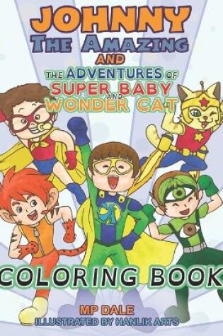 Cover of Johnny the Amazing and the Adventures of Super Baby and Wonder Cat Coloring Book