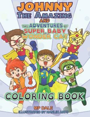 Book cover for Johnny the Amazing and the Adventures of Super Baby and Wonder Cat Coloring Book