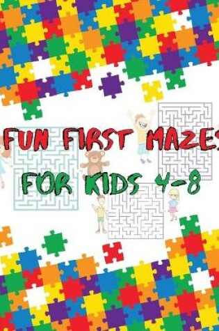 Cover of Fun First Mazes For Kids 4-8