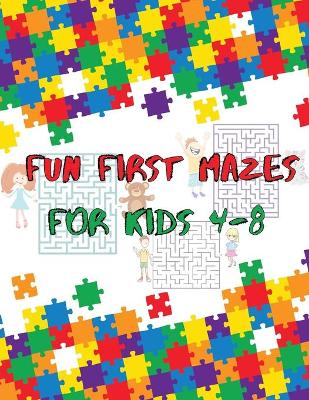 Book cover for Fun First Mazes For Kids 4-8