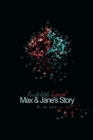 Cover of Indelible Lovin' - Max & Jane's Story