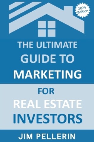 Cover of The Ultimate Guide to Marketing for Real Estate Investors