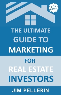 Cover of The Ultimate Guide to Marketing for Real Estate Investors