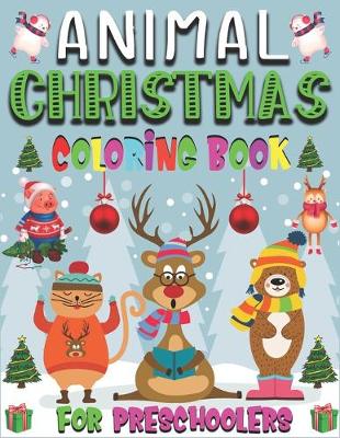 Book cover for Animal Christmas Coloring Book For Preschoolers