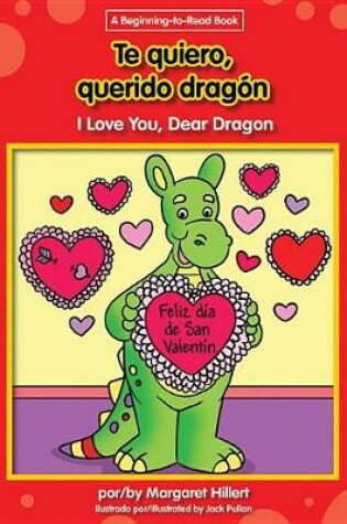 Cover of Te Quiero, Querido Dragon/I Love You, Dear Dragon