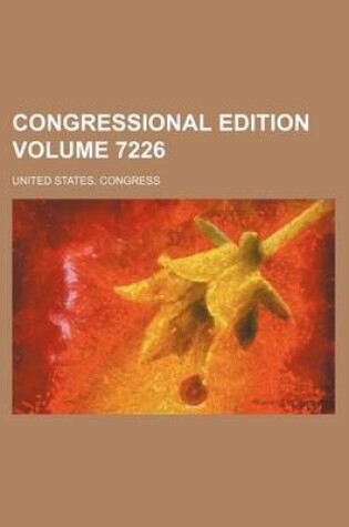 Cover of Congressional Edition Volume 7226