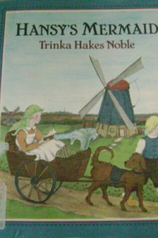 Cover of Noble Trinka Hakes : Hansy'S Mermaid (Hbk)