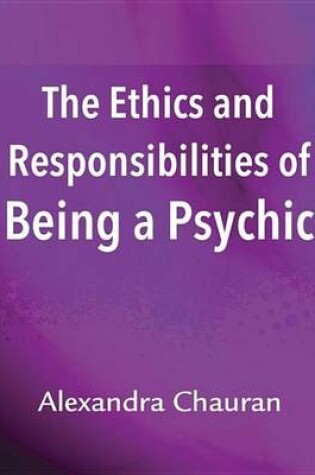 Cover of The Ethics & Responsibilities of Being a Psychic