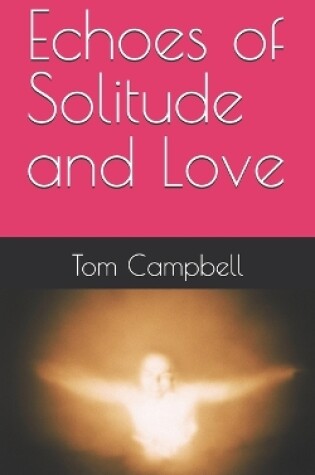 Cover of Echoes of Solitude and Love