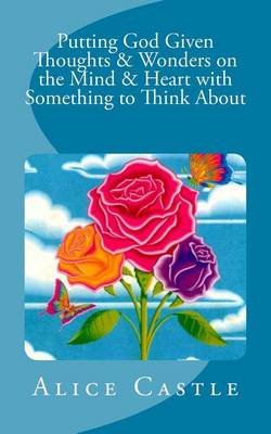 Book cover for Putting God Given Thoughts & Wonders on the Mind & Heart with Something to Think About