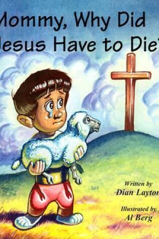 Cover of Mommy, Why Did Jesus Have to Die?