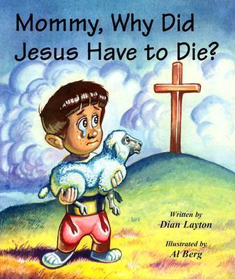 Cover of Mommy, Why Did Jesus Have to Die?