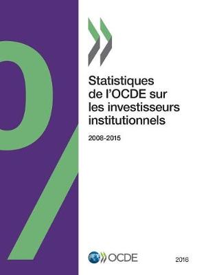 Book cover for Statistiques de l'OCDE sur les investisseurs institutionnels 2016