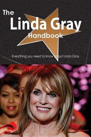 Cover of The Linda Gray Handbook - Everything You Need to Know about Linda Gray