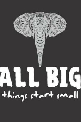 Cover of All Big Things Start Small