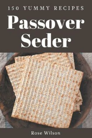 Cover of 150 Yummy Passover Seder Recipes