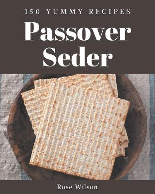 Book cover for 150 Yummy Passover Seder Recipes