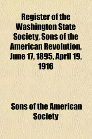 Cover of Register of the Washington State Society, Sons of the American Revolution, June 17, 1895, April 19, 1916