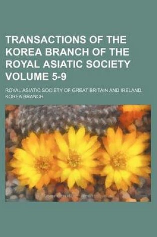 Cover of Transactions of the Korea Branch of the Royal Asiatic Society Volume 5-9