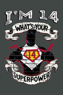 Book cover for I'm 14 What's Your Superpower