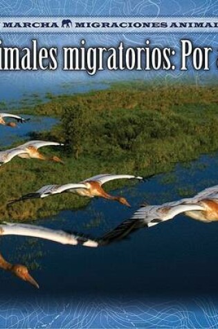 Cover of Animales Migratorios: Por Aire (Migrating Animals of the Air)