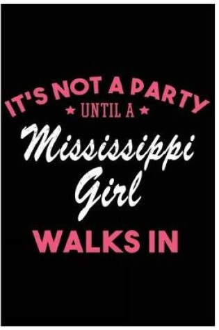 Cover of It's Not a Party Until a Mississippi Girl Walks In