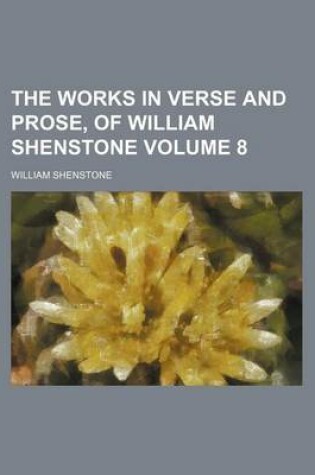 Cover of The Works in Verse and Prose, of William Shenstone Volume 8