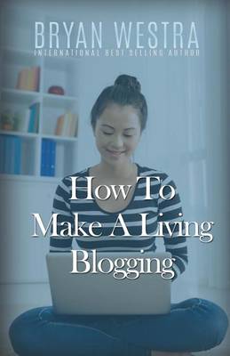 Book cover for How To Make A Living Blogging