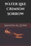 Book cover for Water Like Crimson Sorrow