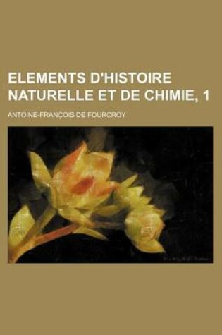 Cover of Elements D'Histoire Naturelle Et de Chimie, 1