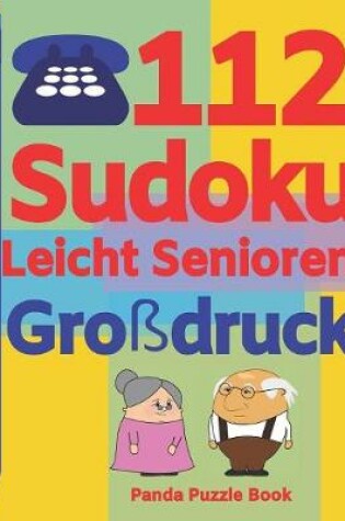 Cover of 112 Sudoku Leicht Senioren Großdruck