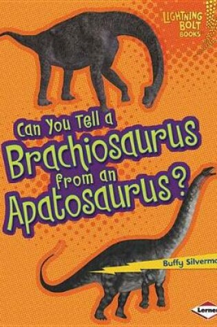 Cover of Can You Tell a Brachiosaurus from an Apatosaurus?