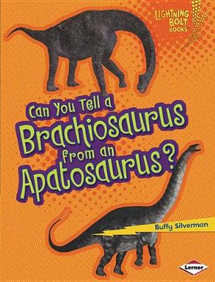 Cover of Can You Tell a Brachiosaurus from an Apatosaurus?