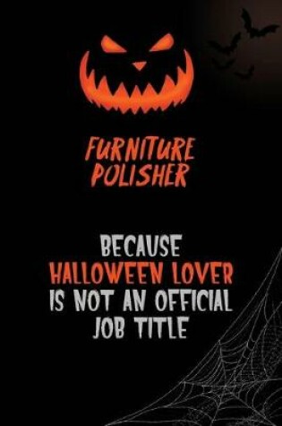 Cover of Furniture Polisher Because Halloween Lover Is Not An Official Job Title