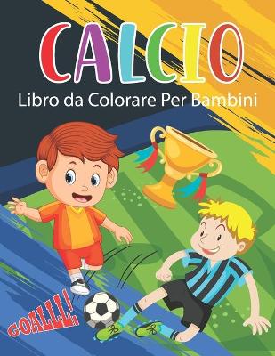 Book cover for Calcio Libro da Colorare Per Bambini