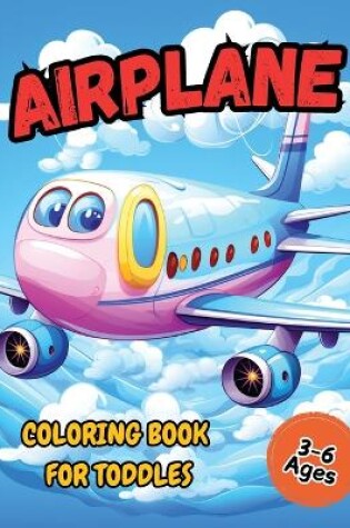 Cover of Airplane Coloring Book For Toddler