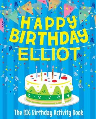 Book cover for Happy Birthday Elliot - The Big Birthday Activity Book